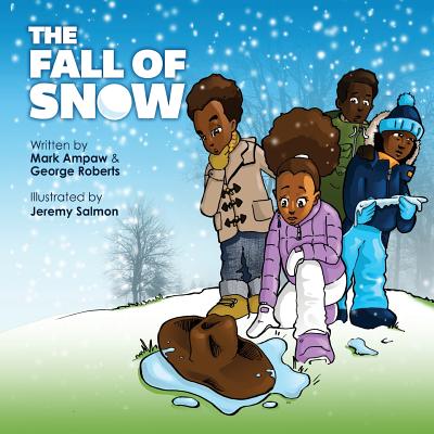 The Fall of Snow By Mark Ampaw, George Roberts, Jeremy Salmon (Illustrator) Cover Image