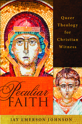 Peculiar Faith: Queer Theology for Christian Witness Cover Image