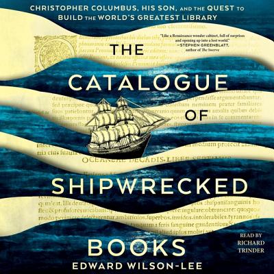 The Catalogue of Shipwrecked Books: Christopher Columbus, His Son, and the Quest to Build the World's Greatest Library Cover Image