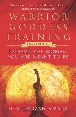 Warrior Goddess Training: Become the Woman You Are Meant to Be (10th Anniversary Deluxe Hardcover Keepsake Edition with Ribbon Marker) Cover Image
