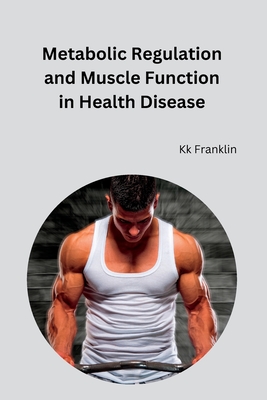 Metabolic Regulation and Muscle Function in Health Disease Cover Image