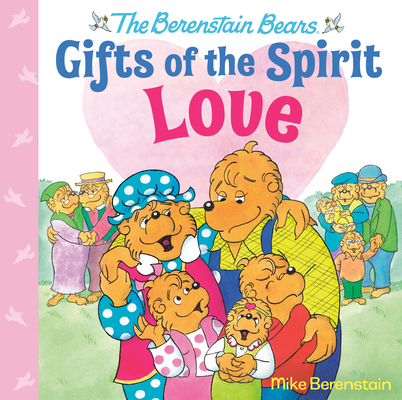 Love (Berenstain Bears Gifts of the Spirit) By Mike Berenstain Cover Image