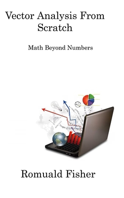 Vector Analysis from Scratch: Math Beyond Numbers Cover Image