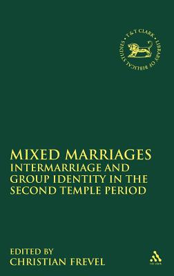 Mixed Marriages (Library of Hebrew Bible/Old Testament Studies #547) Cover Image