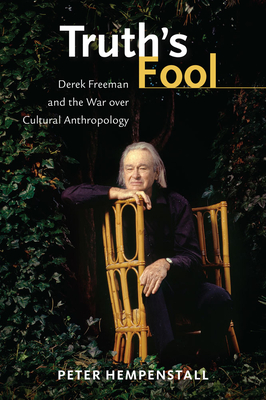 Truth's Fool: Derek Freeman and the War over Cultural Anthropology Cover Image