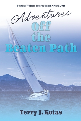 Adventures Off the Beaten Path By Terry J. Kotas Cover Image