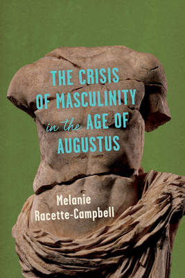 The Crisis of Masculinity in the Age of Augustus Cover Image