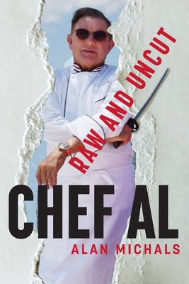Chef Al Raw and Uncut By Alan V. Michals Cover Image