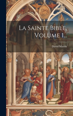 La Sainte Bible, Volume 1... Cover Image