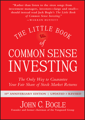 The Little Book of Common Sense Investing: The Only Way to Guarantee Your Fair Share of Stock Market Returns (Little Books. Big Profits) By John C. Bogle Cover Image