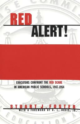 Red Alert!: Educators Confront the Red Scare in American Public Schools, 1947-1954 (Counterpoints #87) By Shirley Steinberg (Editor), Joe L. Kincheloe (Editor), Stuart J. Foster Cover Image