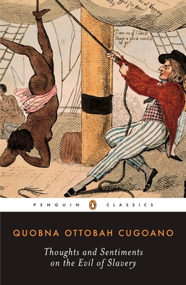 Thoughts and Sentiments on the Evil of Slavery By Quobna Ottobah Cugoano, Vincent Carretta (Introduction by) Cover Image