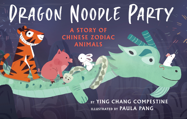 Dragon Noodle Party By Ying Chang Compestine, Paula Pang (Illustrator) Cover Image