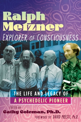 Ralph Metzner, Explorer of Consciousness: The Life and Legacy of a Psychedelic Pioneer Cover Image