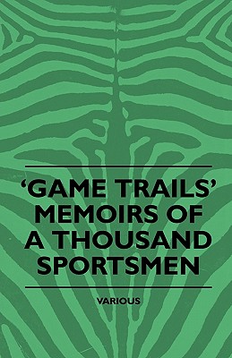 Game Trails' Memoirs of a Thousand Sportsmen Cover Image