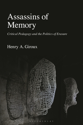 Assassins of Memory: Critical Pedagogy and the Politics of Erasure