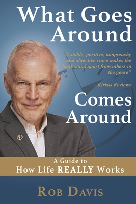 What Goes Around Comes Around: A Guide to How Life REALLY Works By Rob Davis Cover Image