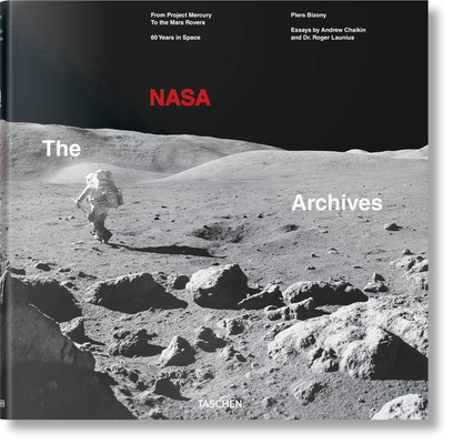 The NASA Archives. 60 Years in Space By Piers Bizony, Andrew Chaikin, Roger Launius Cover Image