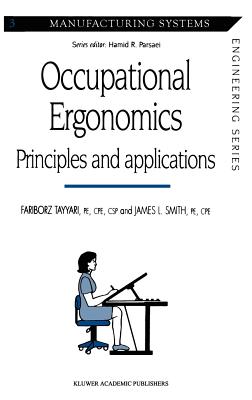 Occupational Ergonomics: Principles and Applications (Manufacturing Systems Engineering #3) Cover Image
