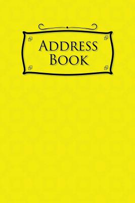 Address Book: Address Book A-Z, Emergency Contact Book, Address Book Paperback, Telephone And Address Book, Yellow Cover Cover Image