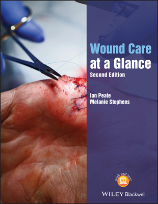 Wound Care at a Glance, Second Edition (At a Glance (Nursing and Healthcare)) By Ian Peate, Melanie Stephens Cover Image