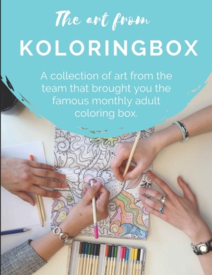 The art from Koloringbox: A collection of art from the team that brought you the famous monthly adult coloring box. Cover Image