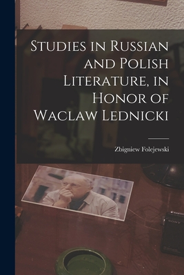 Studies in Russian and Polish Literature, in Honor of Waclaw Lednicki Cover Image