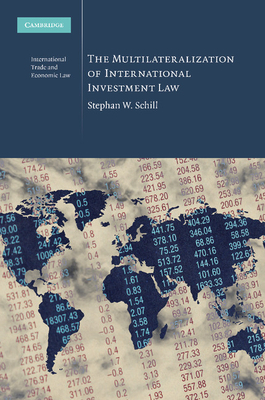The Multilateralization of International Investment Law (Cambridge International Trade and Economic Law #2)