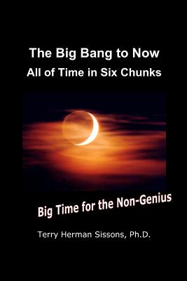 The Big Bang to Now: All of Time in Six Chunks