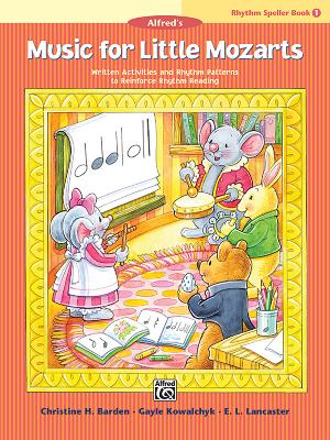 Music for Little Mozarts -- Rhythm Speller, Bk 1: Written Activities and Rhythm Patterns to Reinforce Rhythm-Reading By Christine H. Barden, Gayle Kowalchyk, E. L. Lancaster Cover Image