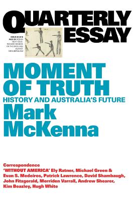 Moment of Truth: History and Australia's Future; Quarterly Essay 69 By Mark McKenna Cover Image
