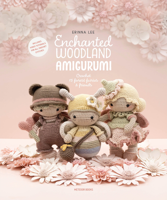 Enchanted Woodland Amigurumi: Crochet 15 forest fairies & friends  (Paperback)