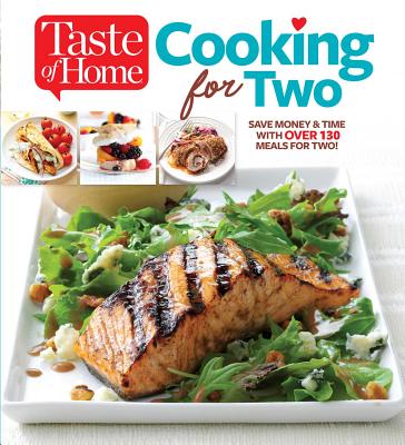 Taste of Home Cooking for Two: Save Money & Time with Over 130 Meals for Two By Editors of Taste of Home Cover Image