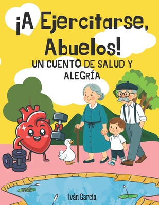 ¡A Ejercitarse, Abuelos!: Un cuento de salud y alegría Cover Image
