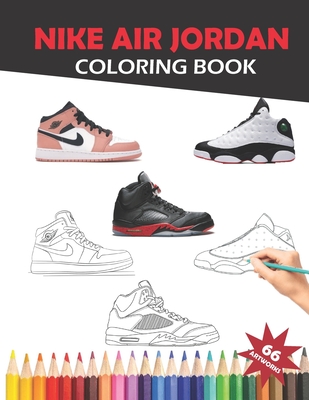 Nike Air Jordan Coloring Book: For creativity and custumizing for kids and adults By Jordan Coloring Cover Image