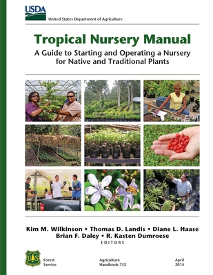 Tropical Nursery Manual: A Guide to Starting and Operating a Nursery for Native and Traditional Plants Cover Image