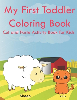 My First Toddler Coloring Book Cut and Paste Activity Book for Kids: Color  and Learn Animals and Their Babies (Paperback) | Books and Crannies