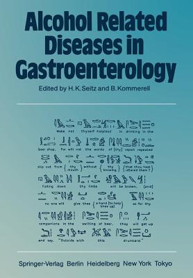 Alcohol Related Diseases in Gastroenterology By Helmut K. Seitz (Editor), B. Kommerell (Editor) Cover Image