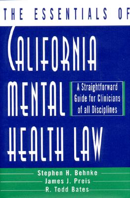 The Essentials of California Mental Health Law: A Straightforward Guide for Clinicians of All Disciplines