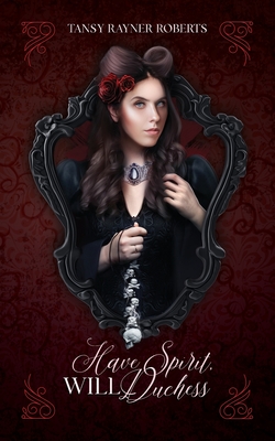 Have Spirit, Will Duchess By Tansy Rayner Roberts Cover Image