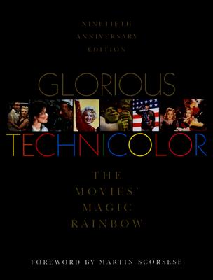 Glorious Technicolor: The Movies' Magic Rainbow; Ninetieth Anniversary Edition Cover Image