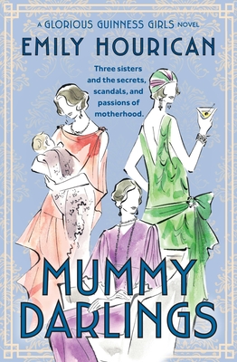 Mummy Darlings: A Glorious Guinness Girls Novel