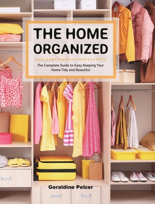 Ultimate Guide to Home Organization and Storage