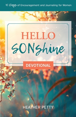Hello SONshine Devotional: 40 Days of Encouragement and Journaling