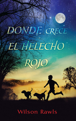 Donde crece el helecho rojo / Where the Red Fern Grows By Wilson Rawls Cover Image
