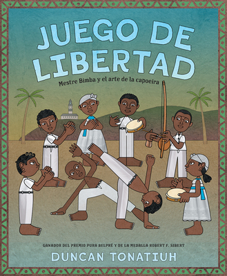 Juego de libertad: Mestre Bimba y el arte de la capoeira (Game of Freedom Spanish Edition)