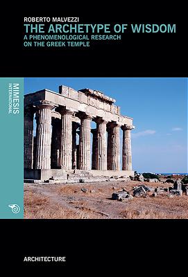 The Archetype of Wisdom: A Phenomenological Research on the Greek Temple (Architecture) Cover Image