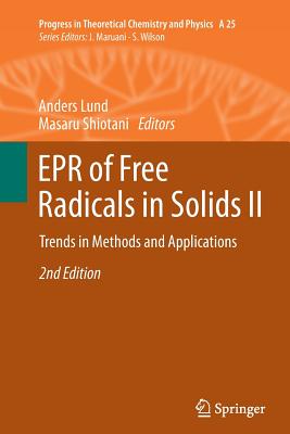 EPR of Free Radicals in Solids II: Trends in Methods and Applications (Progress in Theoretical Chemistry and Physics #25) By Anders Lund (Editor), Masaru Shiotani (Editor) Cover Image