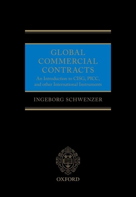 Global Commercial Contracts: Introduction to Cisg, Picc and Other International Instruments By Ingeborg Schwenzer Cover Image