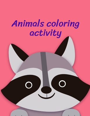 Animals Coloring Activity: Coloring Book, Relax Design for Artists with fun  and easy design for Children kids Preschool (Early Childhood Education #9)  (Paperback) | Third Place Books